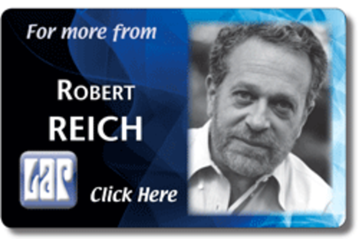 more from robert reich The Remarkable Political Stupidity of the Street