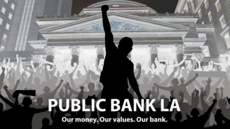 4 Reasons Why Los Angeles’ Upcoming Public Banking Ballot Initiative Is a Huge Deal