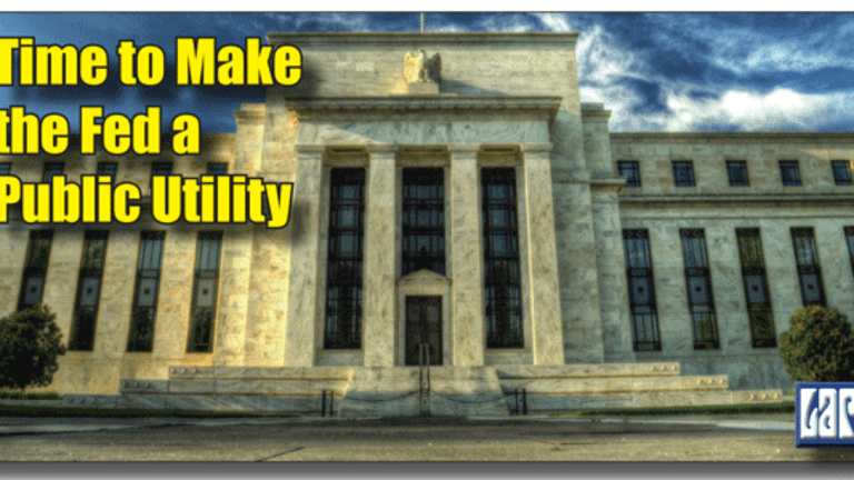 100 Years Is Enough: Time to Make the Fed a Public Utility