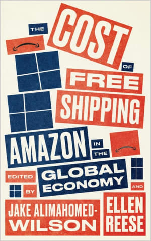 This piece is an edited excerpt from The Cost of Free Shipping: Amazon in the Global Economy (Pluto Press, 2020). Read our review here.