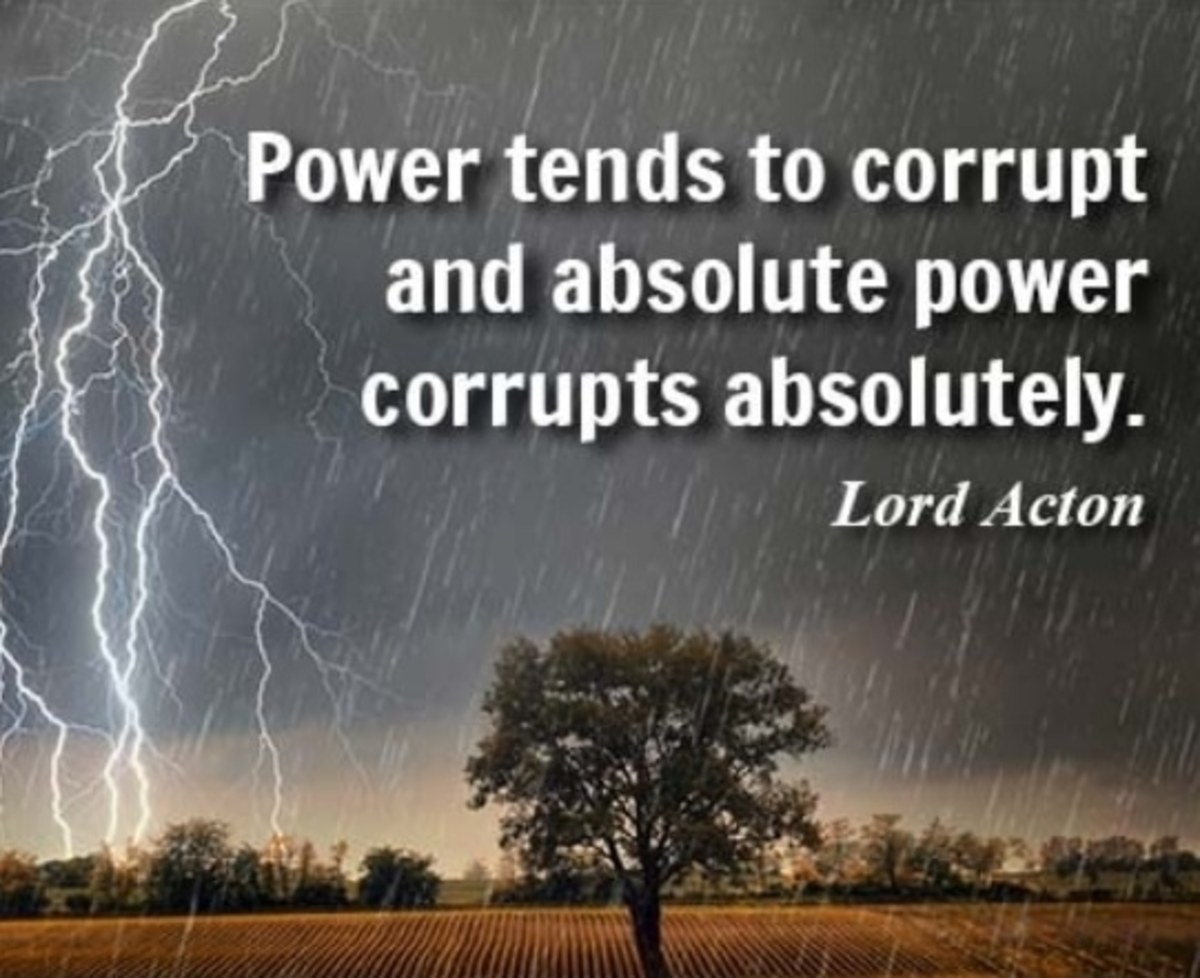 Absolute Power Corrupts Absolutely