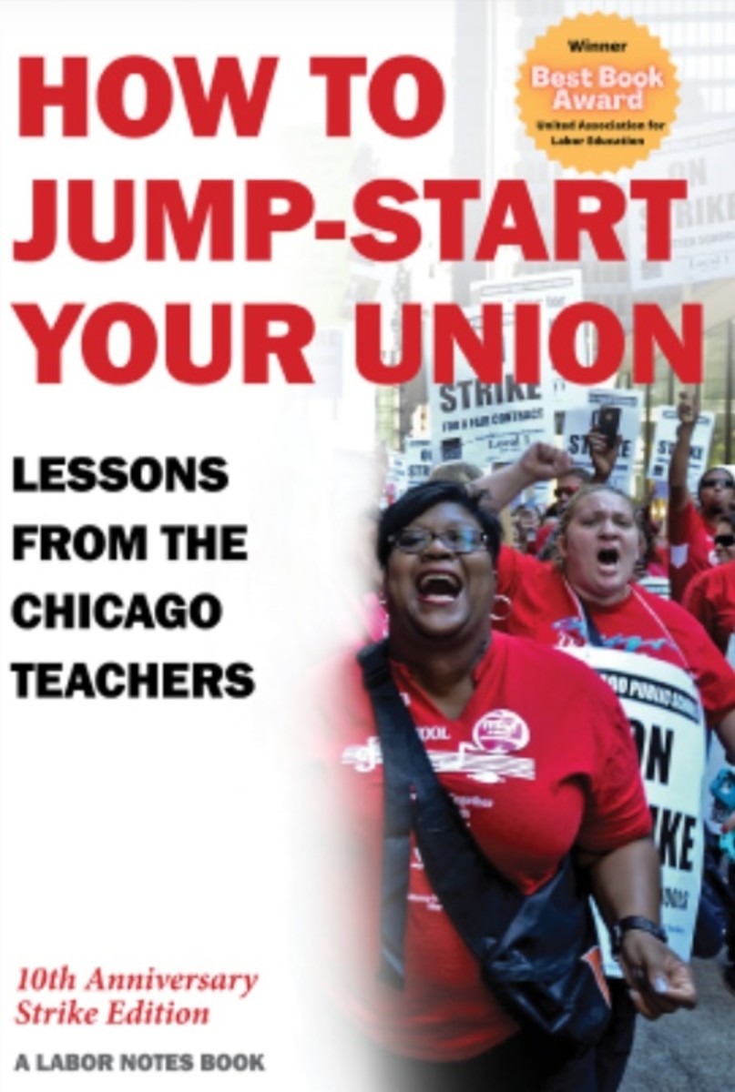 How to Jump-Start Your Union: Lessons from the Chicago Teachers ($15), originally published in 2014, was named Best Labor Book by the United Association for Labor Education.